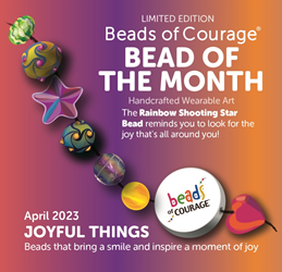 April 2023 Bead of the Month - The Rainbow Shooting Star bead reminds you to look for the joy thats all around you! 