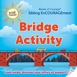 Bridge Sibling EnCOURAGEment Activities (1 unit supports 20 siblings) 