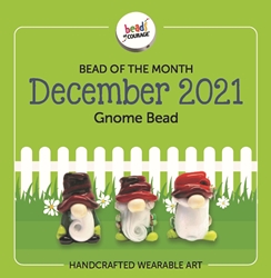 December 2021 Bead of the Month - The Gnome Bead will watch over you and reward you with happiness always! 